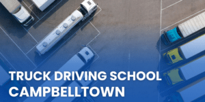 Truck Driving School Campbelltown